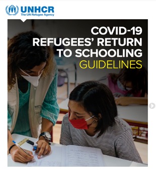 UNHCR. 2020. COVID-19 Refugees’ return to schooling guidelines