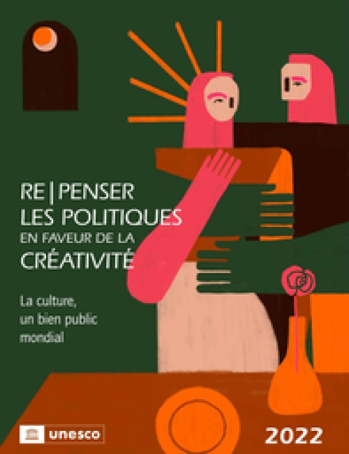 2022 Rapport Mondial - Re|penser les politiques en faveur de la créativité