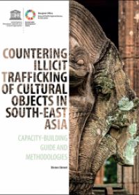 Countering illicit trafficking of cultural objects in Southeast Asia: Capacity-building guide and methodologies