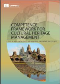 Competence Framework for Cultural Heritage Management: A User Guide to Essential Skills and Knowledge for Heritage Practitioners
