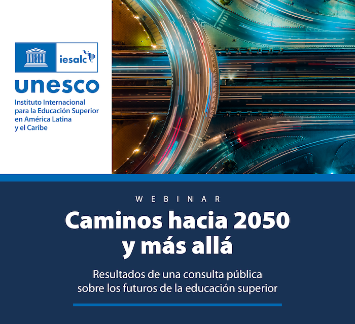 #25Nov Webinar | Caminos hacia 2050 y más allá. Resultados de una consulta pública sobre los futuros de la educación superior