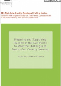 Preparing and Supporting Teachers in the Asia‑Pacific to Meet the Challenges of Twenty-first Century Learning: Regional Synthesis Report