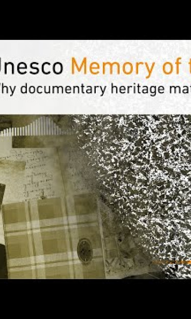 Unesco Memory of the World - Why Documentary Heritage Matters