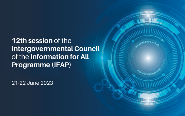 12th session of the Intergovernmental Council of the Information for All Programme (IFAP), 21-22 June 2023.