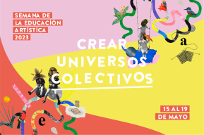 Chile: Semana de la Educación Artística 2023, "Crear universos colectivos"