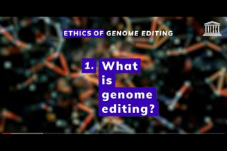 Ethics of Genome Editing - 1. What is Genome Editing ?