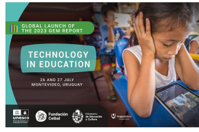 Lanzamiento global del Informe GEM 2023 sobre tecnología en la educación en Montevideo (Día 2)