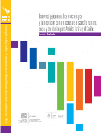 Colección CRES 2018 – La investigación científica y tecnológica y la innovación como motores del desarrollo humano, social y económico para América Latina y el Caribe