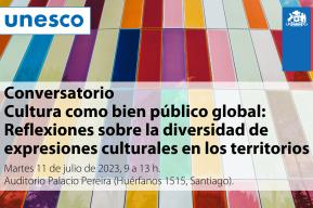 Conversatorio. Cultura como bien público global: Reflexiones sobre la diversidad de expresiones culturales en los territorios